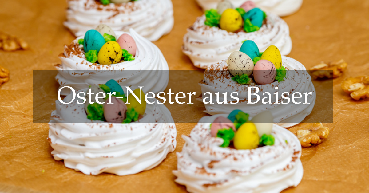 Rezept - Osternester aus Baiser - Deutsche Innungsbäcker